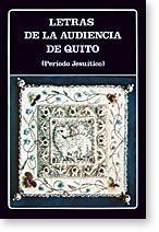 Letras de la Audiencia de Quito "(Período jesuítico)". 