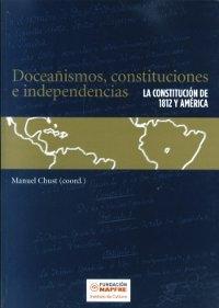 Doceañismos, constituciones e independencias "La constitucion de 1812 y América". 