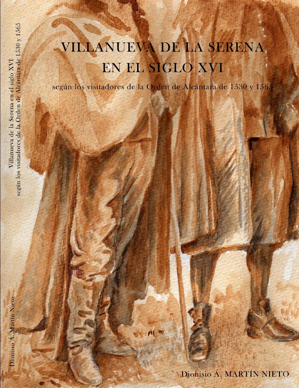 Villanueva de la Serena en el siglo XVI "Según los visitadores de la Orden de Alcántara de 1530 y 1565". 