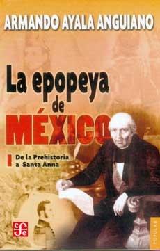 La epopeya de México, I: De la Prehistoria a Santa Anna. 