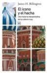 El icono y el hacha "Una historia interpretativa de la cultura rusa"