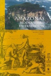 Amazonas. Modernidad en tradición.