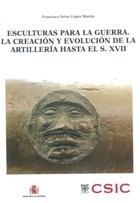 Esculturas para la guerra "La creación y evolución de la artillería hasta el s. XVII (Incluye CD)"