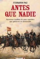 Antes que nadie "Aventuras insólitas de unos españoles que quisieron".