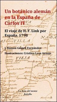 Un botánico aleman en la españa de Carlos IV. El viaje de H. Link por España 1798. 