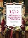 1512. La conquista e incorporación de Navarra "Y otros procesos de integración en la Europa renacentista". 