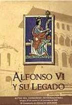 Alfonso VI y su legado. 