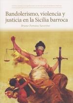 Bandolerismo, violencia y justicia en la Sicilia barroca. 