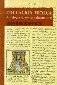 Educación mexica. Antología de textos sahaguntinos