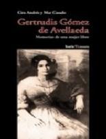 Gertrudis Gómez de Avellaneda. Memorias de una mujer libre. 