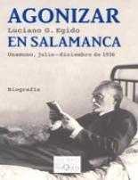 Agonizar en Salamanca "Unamuno, julio-diciembre de 1936"