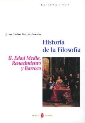 HISTORIA DE LA FILOSOFIA - II: Edad Media, Renacimiento, Barroco Vol.2