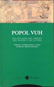 Popol vuh "Relato maya del origen del mundo y de la vida"