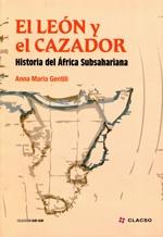 El leon y el cazador. "Historia del Africa Subsajariana". 