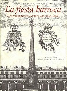 La fiesta barroca. Los virreinatos americanos (1560-1808). 