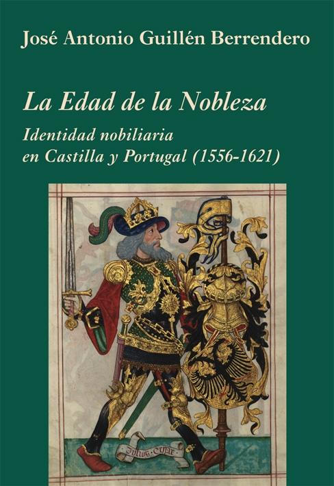 La Edad de la Nobleza "Identidad nobiliaria en Castilla y Portugal (1556-1621)". 