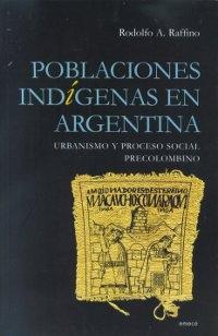 Poblaciones indígenas en Argentina. Urbanismo y proceso social precolombino. 