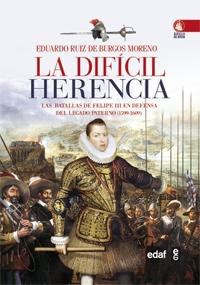 La difícil herencia. Las batallas de Felipe III en defensa del legado paterno "(1599-1608)". 
