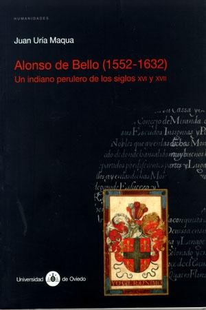 Alonso de Bello (1552-1632). Un indiano perulero de los siglos XVI y XVII.
