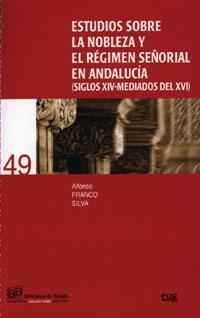Estudios sobre la nobleza y le régimen señorial en Andalucía (siglos XIV-mediados del XVI)