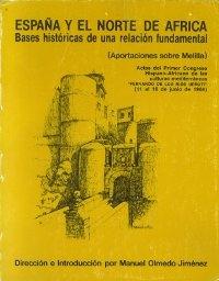 España y el Norte de África. Bases históricas de una relación fundamental - (2 Vols.) "(Aportaciones sobre Melilla)". 