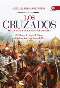Los cruzados de los reinos de la Península Ibérica "Del obispo Bernardo de Toledo a los almogávares de Roger de Flor"