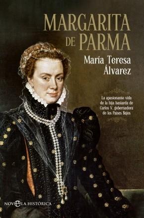 Margarita de Parma "La apasionante vida de la hija bastarda de Carlos V, gobernadora". 