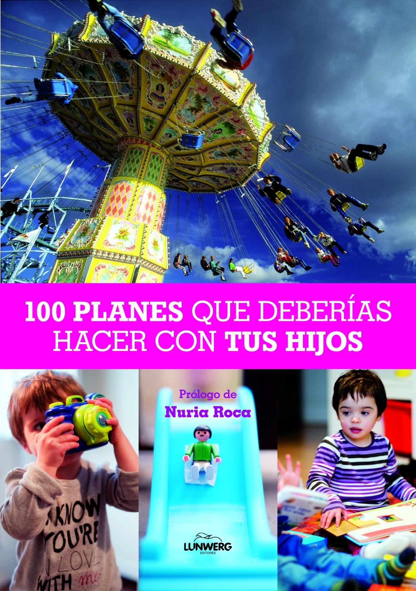 100 Planes que deberías hacer con tus hijos. 