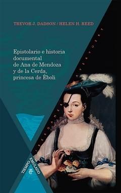 Epistolario e historia documental de Ana de Mendoza y de la Cerda, princesa de Éboli. 