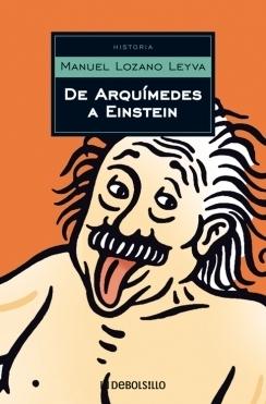 De Arquímedes a Einstein. Los diez experimentos más bellos de la física.
