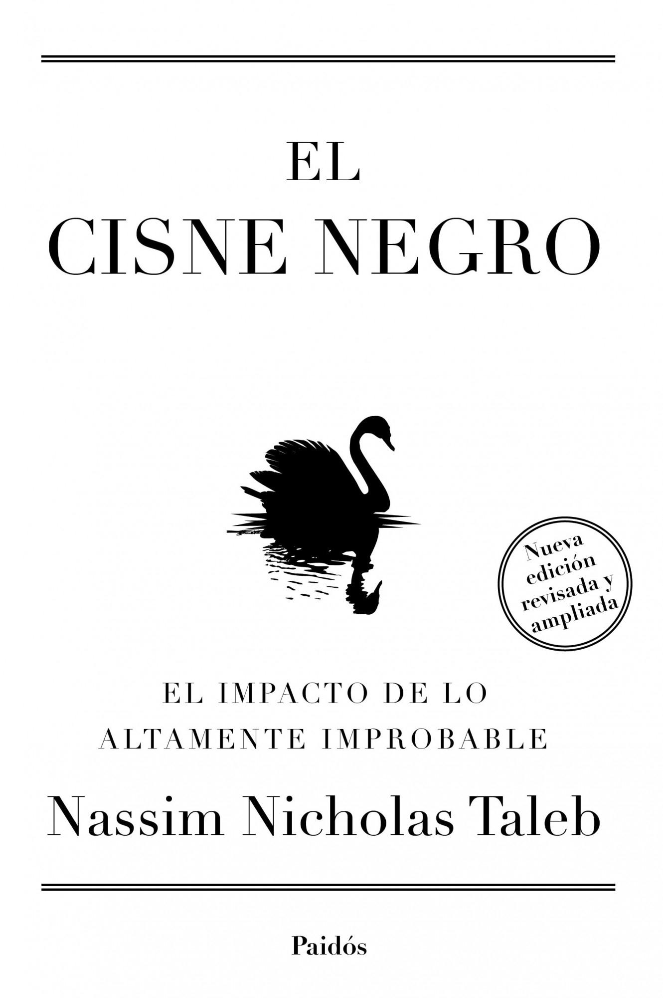 El cisne negro "El impacto de lo altamente improbable". 