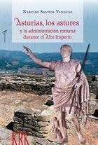 Asturias, los astures y la administración romana durante el Alto Imperio. 