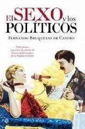 El sexo y los políticos "Vida íntima y secretos de alcoba de ilustres gobernantes de la España reciente". 