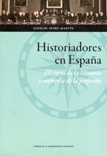 Historiadores en España "Historia de la Historia y memoria de la profesión"