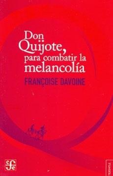 Don Quijote, para combatir la melancolía. 