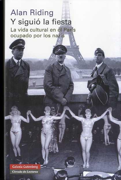 Y siguió la fiesta. La vida cultural en el París ocupado por los nazis. 