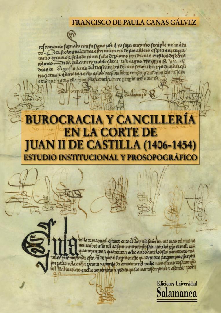 Burocracia y cancillería en la corte de Juan II de Castilla (1406-1454). "Estudio institucional y prosopográfico". 