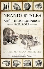Neandertales. Los últimos hominidos de Europa. 