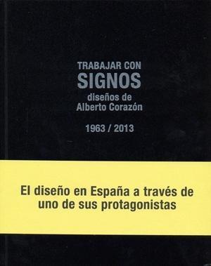 Trabajar con signos "Diseños de Alberto Corazón (1963-2013)". 