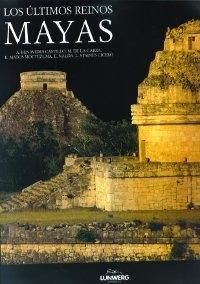 Los últimos Reinos Mayas. 