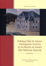 El bosque real de Valsaín "nvestigación histórica en los Montes de Valsaín (San Ildefonso,". 
