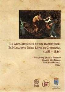 La metamorfosis de un inquisidor: el humanista Diego López de Cortegana (1455-1524). 
