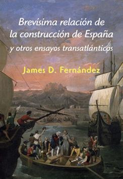 Brevísima relación de la construcción de España "y otros ensayos transatlánticos". 