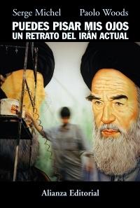 Puedes pisar mis ojos. Un retrato del Irán actual. 
