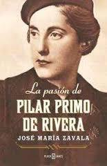 La pasión de Pilar Primo de Rivera. 