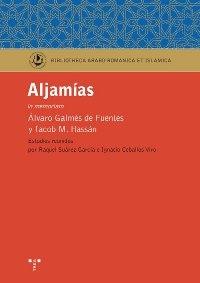 Aljamías "In memoriam Alvaro Galmés de Fuentes y Iacob M. Hassán"