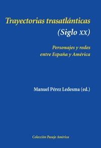 Trayectorias trasatlánticas (Siglo XX) "Personajes y redes entre España y América". 