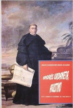 Andrés de Urdaneta, agustino. En carreta sobre el Pacífico.