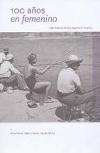 100 años en femenino "Una historia de las mujeres en España".