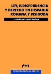 Ley, jurisprudencia y derecho en Hispania romana y visigoda. 